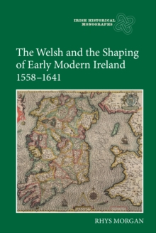 The Welsh and the Shaping of Early Modern Ireland, 1558-1641