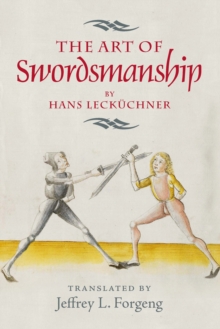 <I>The Art of Swordsmanship</I> by Hans Leckuchner