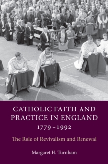 Catholic Faith and Practice in England, 1779-1992 : The Role of Revivalism and Renewal