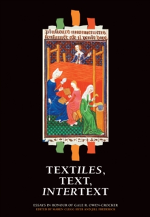 Textiles, Text, Intertext : Essays in Honour of Gale R. Owen-Crocker