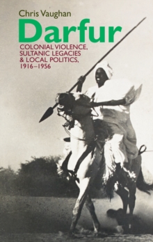 Darfur : Colonial violence, Sultanic legacies and local politics, 1916-1956