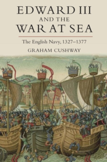 Edward III and the War at Sea : The English Navy, 1327-1377