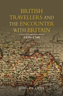 British Travellers and the Encounter with Britain, 1450-1700