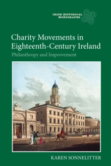 Charity Movements in Eighteenth-Century Ireland : Philanthropy and Improvement