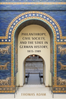 Philanthropy, Civil Society, and the State in German History, 1815-1989