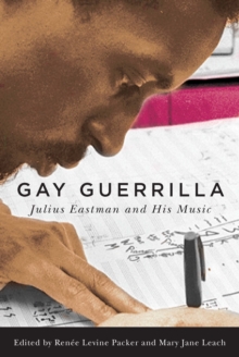 Gay Guerrilla : Julius Eastman and His Music