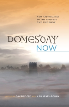 Domesday Now : New Approaches to the Inquest and the Book