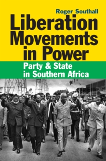 Liberation Movements in Power : Party and State in Southern Africa