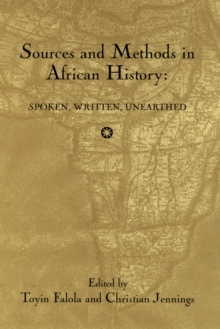 Sources and Methods in African History : Spoken Written Unearthed