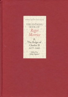 The Entring Book of Roger Morrice II : The Reign of Charles II, 1677-1685