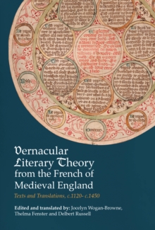 Vernacular Literary Theory from the French of Medieval England : Texts and Translations, c.1120-c.1450