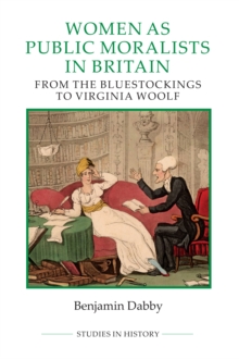 Women as Public Moralists in Britain : From the Bluestockings to Virginia Woolf