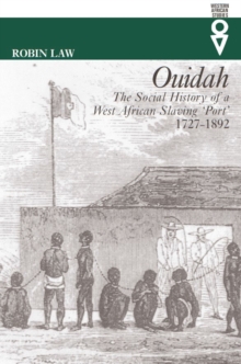 Ouidah : The Social History of a West African Slaving Port 1727-1892