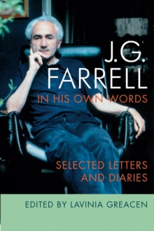 JG Farrell in His Own Words : Selected Letters and Diaries