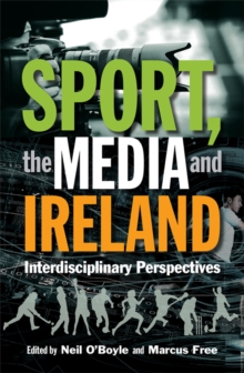 Sport, the Media and Ireland : Interdisciplinary Perspectives