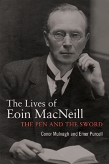 Eoin MacNeill : The pen and the sword