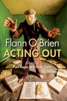 Flann O'Brien : Acting Out