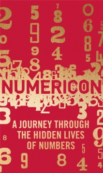 Numericon : A Journey Through the Hidden Lives of Numbers, Hardback Book Numericon : A Journey Through the Hidden Lives of Numbers, Hardback Book