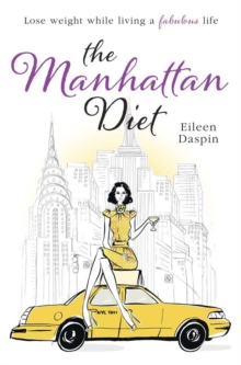 The Manhattan Diet : The Chic Women's Secrets to a Slim and Delicious Life, Paperback / softback Book The Manhattan Diet : The Chic Women's Secrets to a Slim and Delicious Life, Paperback / softback Book
