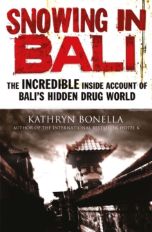 Snowing in Bali : The Incredible Inside Account of Bali's Hidden Drug World, Paperback / softback Book Snowing in Bali : The Incredible Inside Account of Bali's Hidden Drug World, Paperback / softback Book