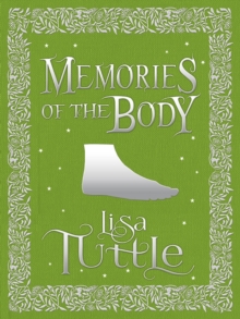 Memories of the Body : Tales of Desire and Transformation