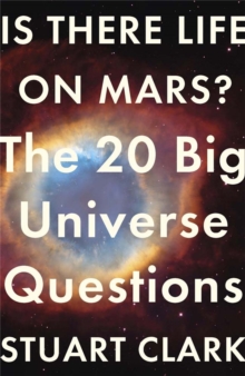 Is There Life On Mars? : The 20 Big Universe Questions, Paperback / softback Book Is There Life On Mars? : The 20 Big Universe Questions, Paperback / softback Book