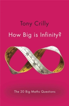 How Big is Infinity? : The 20 Big Maths Questions