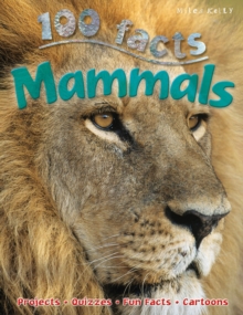 100 Facts Mammals, Paperback / softback Book 100 Facts Mammals, Paperback / softback Book