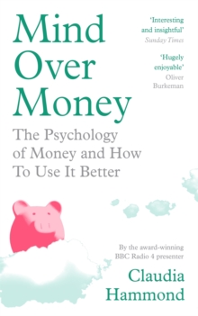 Mind Over Money : The Psychology of Money and How To Use It Better