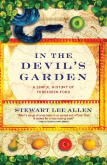 In The Devil's Garden : A Sinful History of Forbidden Food