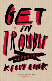 Get in Trouble : Stories, Hardback Book Get in Trouble : Stories, Hardback Book