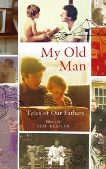 My Old Man : Tales of Our Fathers, Hardback Book My Old Man : Tales of Our Fathers, Hardback Book