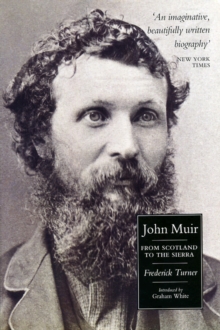 John Muir : From Scotland to the Sierra - A Biography