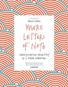 More Letters of Note : Correspondence Deserving of a Wider Audience