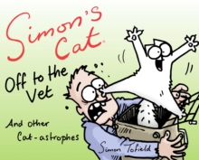 Simon's Cat: Off to the Vet . . . and Other Cat-astrophes, Hardback Book Simon's Cat: Off to the Vet . . . and Other Cat-astrophes, Hardback Book