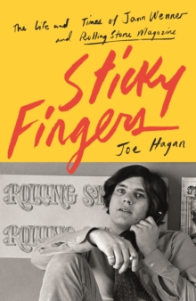 Sticky Fingers : The Life and Times of Jann Wenner and Rolling Stone Magazine, Hardback Book Sticky Fingers : The Life and Times of Jann Wenner and Rolling Stone Magazine, Hardback Book
