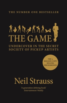 The Game : Undercover in the Secret Society of Pickup Artists, Paperback Book The Game : Undercover in the Secret Society of Pickup Artists, Paperback Book