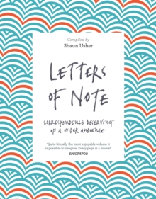Letters of Note : Correspondence Deserving of a Wider Audience, Paperback / softback Book Letters of Note : Correspondence Deserving of a Wider Audience, Paperback / softback Book