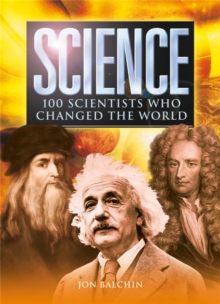 Science : 100 Scientists Who Changed the World