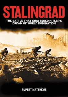 Stalingrad : The Battle that Shattered Hitler's Dream of World Domination