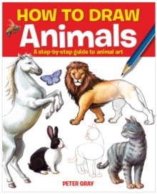 How to Draw Animals : A Step-by-step Guide to Animal Art, Paperback Book How to Draw Animals : A Step-by-step Guide to Animal Art, Paperback Book
