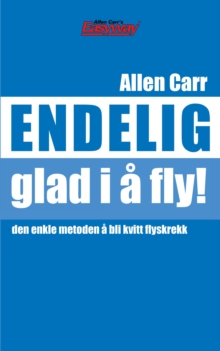 Endelig glad i a fly : Den enkle maten a nyte flyturen pa