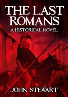 The Last Romans : A Historical Novel