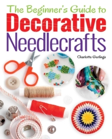 The Beginner's Guide to Decorative Needlecrafts, Paperback Book The Beginner's Guide to Decorative Needlecrafts, Paperback Book