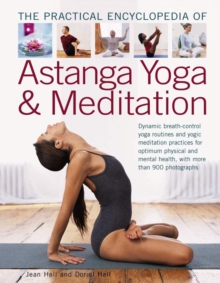 The Practial Encyclopedia of Astanga Yoga & Meditation : Dynamic Breath-Control Yoga Routines and Yogic Meditation Practices for Optimum Physical and Mental Health, with More Than 900 Photographs, Paperback / softback Book The Practial Encyclopedia of Astanga Yoga & Meditation : Dynamic Breath-Control Yoga Routines and Yogic Meditation Practices for Optimum Physical and Mental Health, with More Than 900 Photographs, Paperback / softback Book