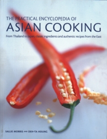 The Asian Cooking,  Practical Encyclopedia of : From Thailand to Japan, classic ingredients and authentic recipes from the East