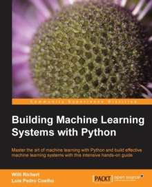 Building Machine Learning Systems with Python, Paperback / softback Book Building Machine Learning Systems with Python, Paperback / softback Book