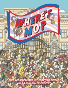 Where's Mo? : Join Mo Farah (and His Sporting Friends Zara Phillips, Bradley Wiggins, Jessica Ennis and Tom Daley) on This Action-packed Adventure., Hardback Book Where's Mo? : Join Mo Farah (and His Sporting Friends Zara Phillips, Bradley Wiggins, Jessica Ennis and Tom Daley) on This Action-packed Adventure., Hardback Book