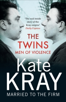 The Twins - Men of Violence : The Real Inside Story of the Krays