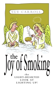 The Joy of Smoking: The Light-Hearted Look at Lighting Up